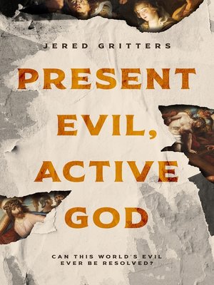 cover image of Present Evil, Active God: Can This World's Evil Ever Be Resolved?